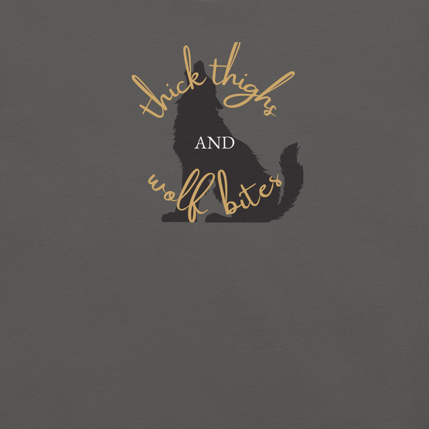 Wolf Bites and Thick Thighs T-Shirt