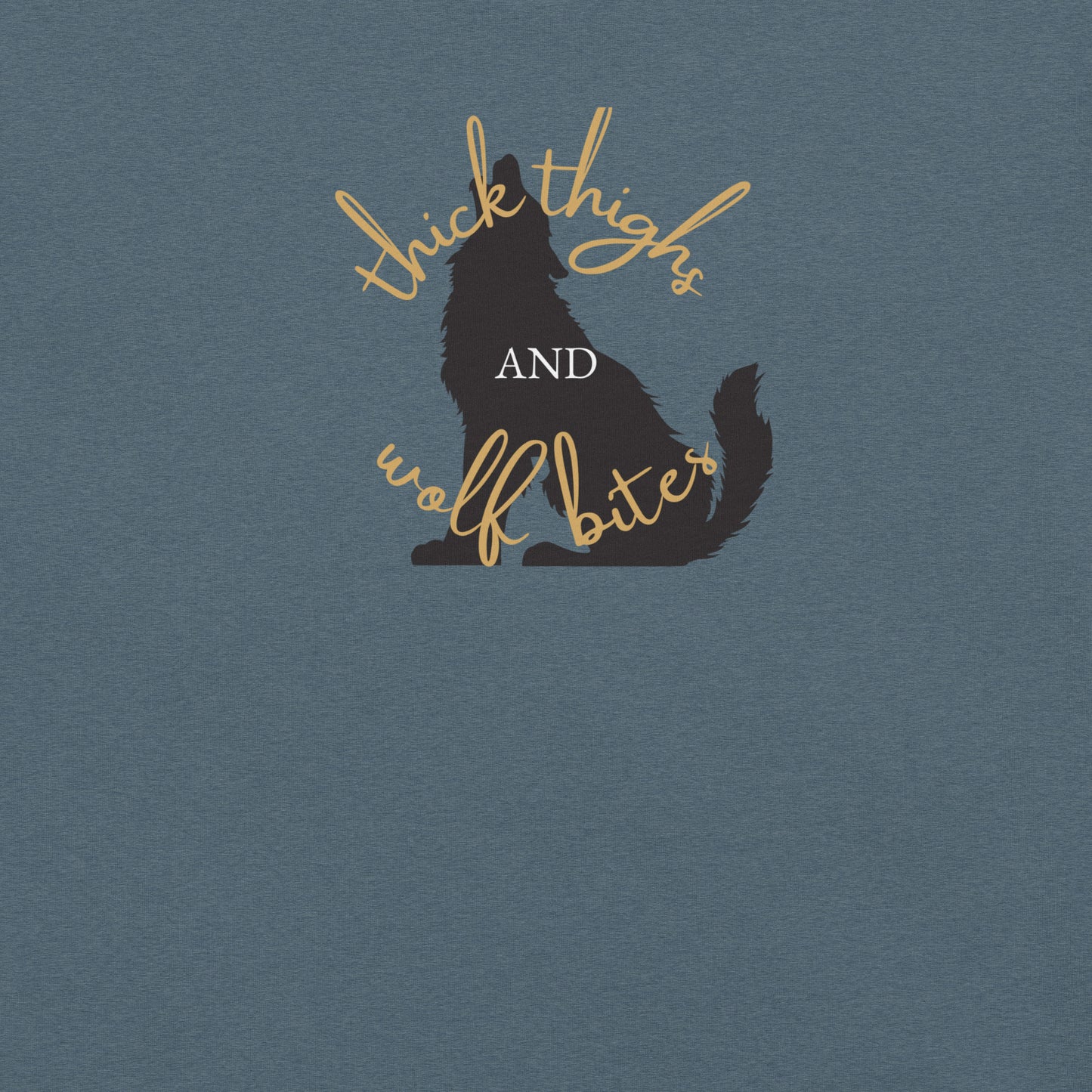 Wolf Bites and Thick Thighs T-Shirt